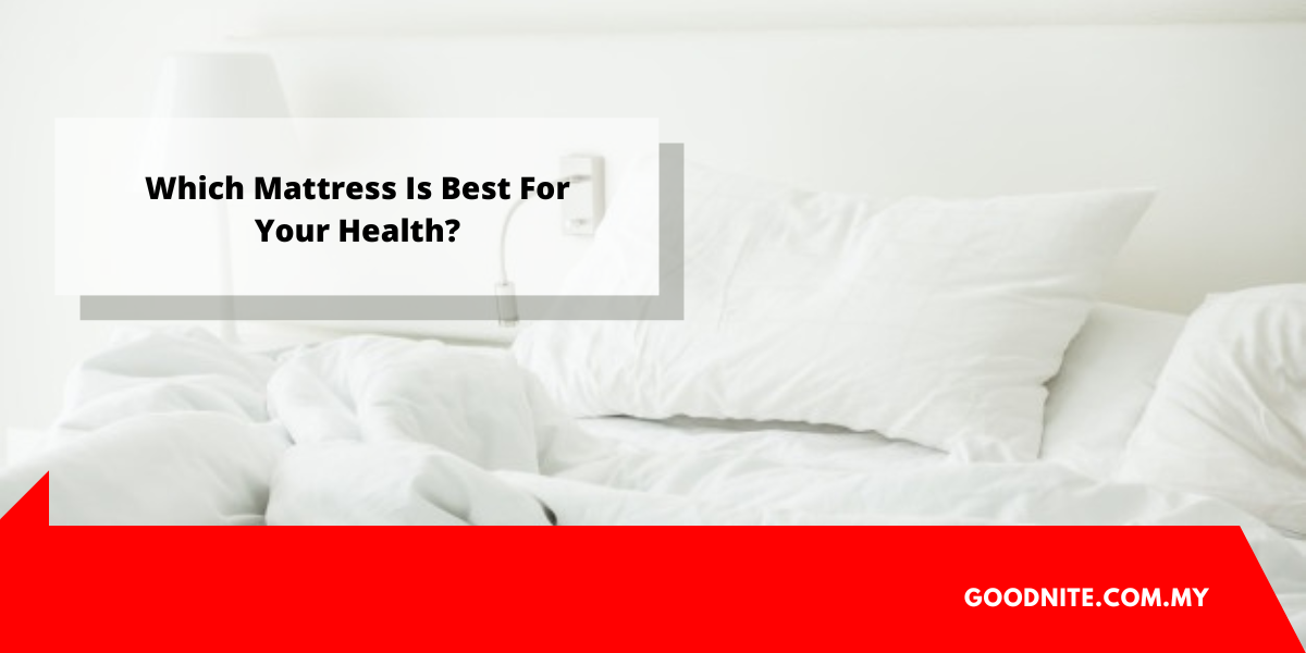 Which Mattress Is Best For Your Health? Furniture Online Malaysia